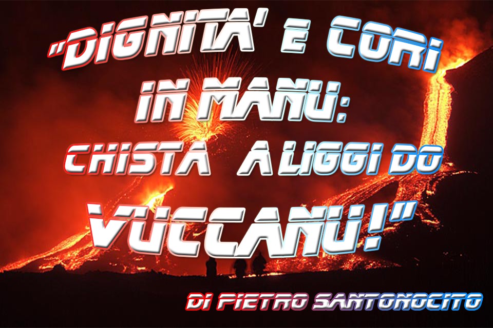 'Dignità-e-cori-in-manu---Chista-è-a-liggi-do-Vuccanu!'