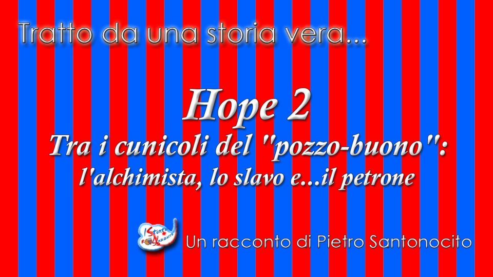 Hope-2---Tra-i-cunicoli-del-pozzo-buono---alchimista---slavo---petrone