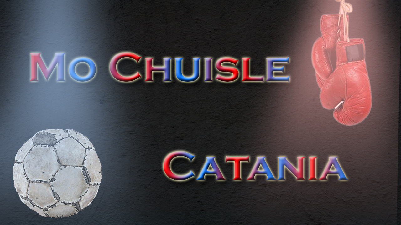 Mo Chuisle...Catania